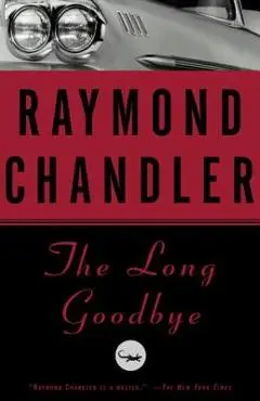 The Long Goodbye - Raymond Chandler