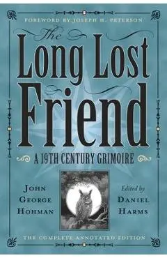 The Long Lost Friend: A 19th Century American Grimoire - Daniel Harms