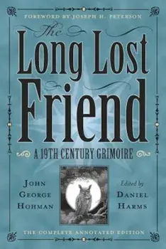 The Long Lost Friend: A 19th Century American Grimoire, Paperback/Daniel Harms