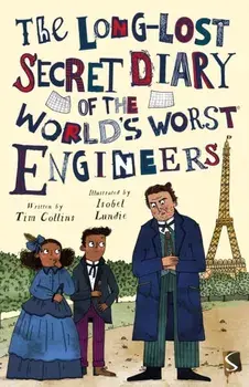 The Long-Lost Secret Diary of the World's Worst Engineers. Illustrated ed, Paperback/Tim Collins