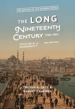 The Long Nineteenth Century, 1750-1914. Crucible of Modernity, 2 ed, Paperback/Bennett Sherry