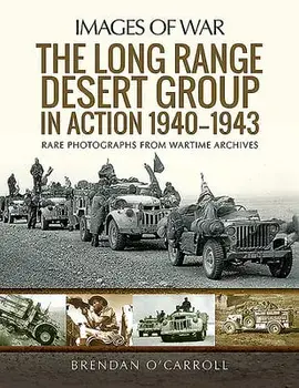 The Long Range Desert Group in Action 1940-1943, Paperback/Brendan O'Carroll