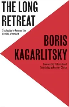 The Long Retreat. Strategies to Reverse the Decline of the Left, Paperback/Boris Kagarlitsky