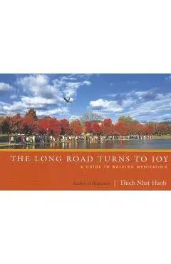 The Long Road Turns to Joy: A Guide to Walking Meditation - Thich Nhat Hanh