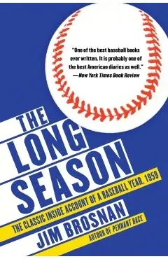 The Long Season: The Classic Inside Account of a Baseball Year, 1959 - Jim Brosnan