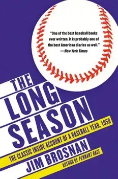 The Long Season: The Classic Inside Account of a Baseball Year, 1959, Paperback/Jim Brosnan
