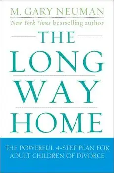 The Long Way Home: The Powerful 4-Step Plan for Adult Children of Divorce, Paperback/M. Gary Neuman
