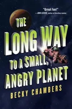 The Long Way to a Small, Angry Planet, Paperback/Becky Chambers