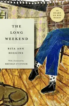 The Long Weekend, Hardback/Rita Ann Higgins