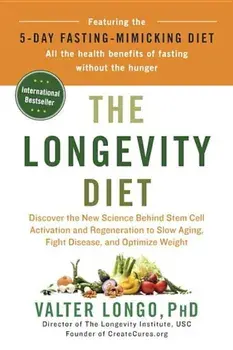The Longevity Diet: Discover the New Science Behind Stem Cell Activation and Regeneration to Slow Aging, Fight Disease, and Optimize Weigh, Hardcover/Valter Longo