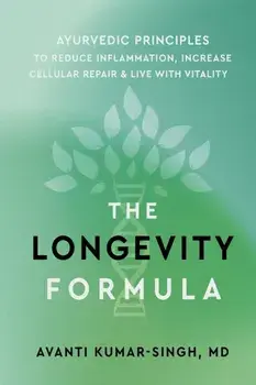 The Longevity Formula. Ayurvedic Principles to Reduce Inflammation, Increase Cellular Repair, and Live with Vitality, Paperback/Avanti Kumar-Singh