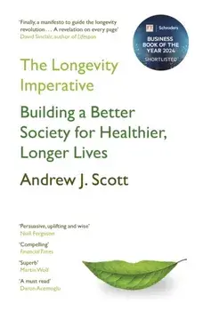 The Longevity Imperative. Building a Better Society for Healthier, Longer Lives, Paperback/Andrew J. Scott
