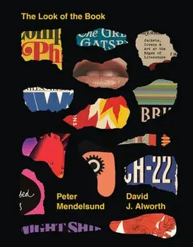 The Look of the Book: Jackets, Covers, and Art at the Edges of Literature, Hardcover/Peter Mendelsund