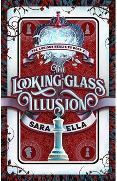 The Looking-Glass Illusion: Volume 2 - Sara Ella