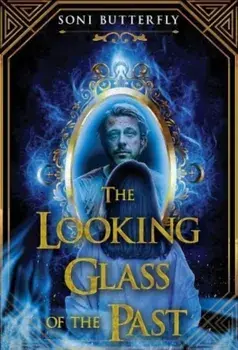 The Looking Glass of the Past, Paperback/Soni Butterfly