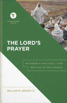 The Lord`s Prayer - Matthew 6 and Luke 11 for the Life of the Church, Hardback/***