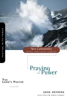 The Lord's Prayer: Praying with Power, Paperback/John Ortberg