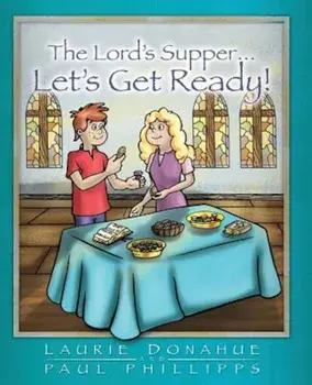 The Lord's Supper... Let's Get Ready!, Paperback/Laurie Donahue
