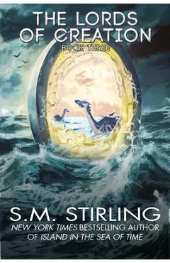 The Lords of Creation - S. M. Stirling