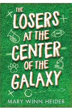 The Losers at the Center of the Galaxy - Mary Winn Heider
