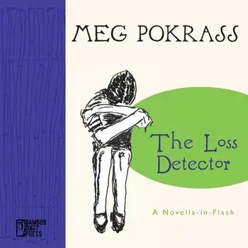 The Loss Detector: a Novella-in-Flash, Paperback/Meg Pokrass