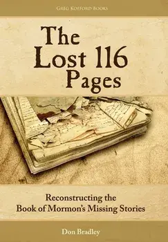 The Lost 116 Pages: Reconstructing the Book of Mormon's Missing Stories, Hardcover/Don Bradley