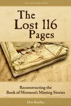 The Lost 116 Pages: Reconstructing the Book of Mormon's Missing Stories, Paperback/Don Bradley