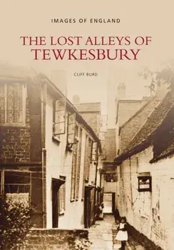 The Lost Alleys of Tewkesbury, Paperback/Cliff Burd