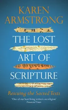 The Lost Art of Scripture: Rescuing the Sacred Texts/Karen Armstrong