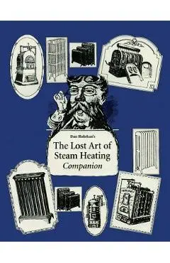 The Lost Art of Steam Heating Companion - Dan Holohan