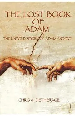 The Lost Book of Adam: The Untold Story of Adam and Eve - Chris A. Detherage