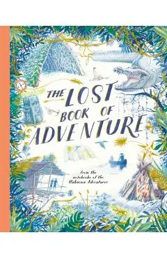The Lost Book of Adventure: From the Notebooks of the Unknown Adventurer - Teddy Keen