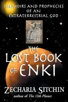 The Lost Book of Enki: Memoirs and Prophecies of an Extraterrestrial God, Paperback/Zecharia Sitchin