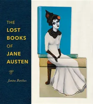 The Lost Books of Jane Austen, Hardcover/Janine Barchas