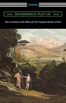 The Lost Books of the Bible and The Forgotten Books of Eden, Paperback/Jr. Platt, Rutherford H.