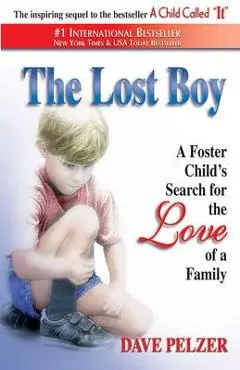 The Lost Boy: A Foster Child's Search for the Love of a Family - Dave Pelzer