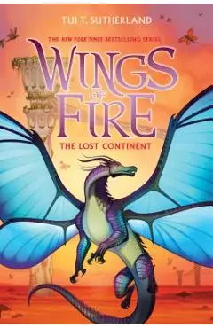 The Lost Continent (Wings of Fire, Book 11), Volume 11 - Tui T. Sutherland