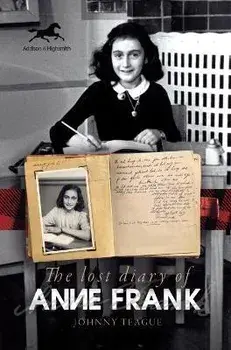 The Lost Diary of Anne Frank, Paperback/Johnny Teague