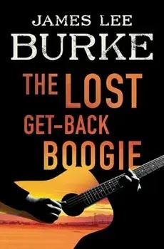 The Lost Get-Back Boogie, Paperback/James Lee Burke