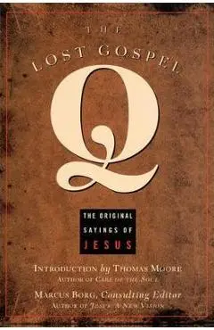 The Lost Gospel Q: The Original Sayings of Jesus - Marcus J. Borg