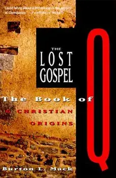 The Lost Gospel: The Book of Q and Christian Origins, Paperback/Burton L. Mack