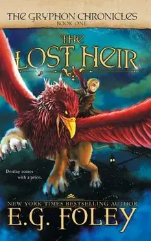 The Lost Heir (the Gryphon Chronicles, Book 1), Hardcover/E. G. Foley