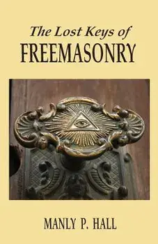 The Lost Keys of Freemasonry, Paperback/Manly P. Hall