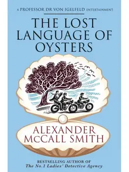 The Lost Language of Oysters, Hardback/Alexander McCall Smith