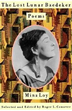 The Lost Lunar Baedeker: Poems of Mina Loy - Mina Loy