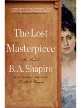 The Lost Masterpiece. A Novel, Hardback/B. A. Shapiro