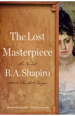 The Lost Masterpiece - B. A. Shapiro