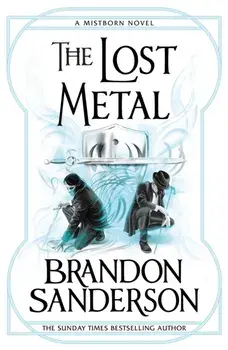 The Lost Metal. A Mistborn Novel, Hardback/Brandon Sanderson