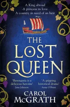 The Lost Queen. The stunning historical novel of a feisty, intelligent Queen and her epic journey to reunite with her King, Paperback/Carol McGrath