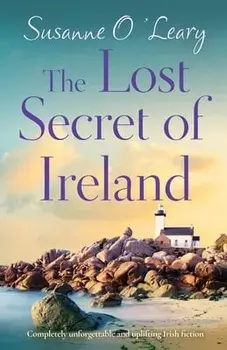 The Lost Secret of Ireland: Completely unforgettable and uplifting Irish fiction, Paperback/Susanne O'Leary